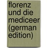 Florenz Und Die Mediceer (German Edition) door Heyck Eduard