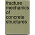 Fracture Mechanics of Concrete Structures