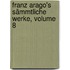 Franz Arago's Sämmtliche Werke, Volume 8