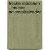 Freche Mädchen - frecher Adventskalender door Sabine Both