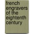 French Engravers of the Eightenth Century