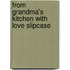 From Grandma's Kitchen with Love Slipcase