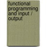 Functional Programming And Input / Output door Andrew D. Gordon