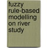 Fuzzy Rule-based Modelling on River Study door Biman Chandra Chetia