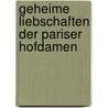Geheime Liebschaften Der Pariser Hofdamen door Roger De Bussy-Rabutin