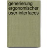 Generierung ergonomischer User Interfaces by Thomas Schlegel