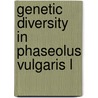 Genetic Diversity In Phaseolus Vulgaris L door Ms. Nausheen