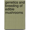 Genetics and Breeding of Edible Mushrooms door John A. Buswell