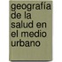 Geografía de la Salud en el medio urbano