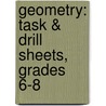 Geometry: Task & Drill Sheets, Grades 6-8 door Mary Rosenberg