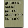 Gerencia Social Para El Desarrollo Humano door Julio Silva-Colmenares