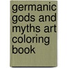 Germanic Gods and Myths Art Coloring Book by Carrie Overton