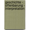 Geschichte - Offenbarung - Interpretation by Jakob Helmut Deibl