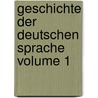 Geschichte Der Deutschen Sprache Volume 1 door John Fleming