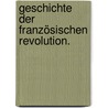 Geschichte der Französischen Revolution. door Louis Adolphe Thiers