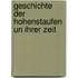 Geschichte der Hohenstaufen un ihrer zeit