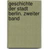 Geschichte Der Stadt Berlin. Zweiter Band by Oscar Schwebel