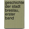 Geschichte der Stadt Breslau, erster Band by Robert Bürkner