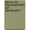 Gibt Es Ein Menschenrecht Auf Demokratie? by Tobias Neumann
