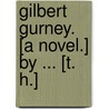 Gilbert Gurney. [A novel.] By ... [T. H.] door Theodore Edward Hook