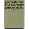 Glioblastomas And Anaplastic Astrocytomas door Bora Gürer