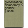 Globalization, Democracy & Gender Justice by M.R. Biju