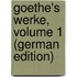 Goethe's Werke, Volume 1 (German Edition)