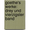 Goethe's Werke: drey und vierzigster Band by Johann Wolfgang von Goethe
