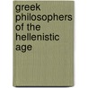 Greek Philosophers of the Hellenistic Age by Po Kristeller