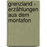 Grenzland - Erzählungen aus dem Montafon door Krista Vonbank