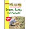 Growing Plants: Leaves, Roots, And Shoots by Jim Pipe