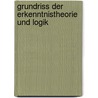 Grundriss Der Erkenntnistheorie Und Logik by Wilhelm Schuppe