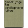 Grundzï¿½Ge Der Schriftsprache Luthers door Carl Franke