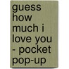 Guess How Much I Love You - Pocket Pop-up by Macbratney