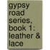 Gypsy Road Series, Book 1: Leather & Lace