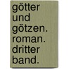Götter und Götzen. Roman. Dritter Band. door Konrad Telmann