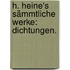 H. Heine's sämmtliche Werke: Dichtungen.