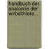 Handbuch Der Anatomie Der Wirbelthiere...