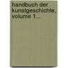 Handbuch Der Kunstgeschichte, Volume 1... door Franz Kugler