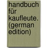 Handbuch Für Kaufleute. (German Edition) door Ramsay Mcculloch John