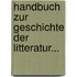 Handbuch Zur Geschichte Der Litteratur...