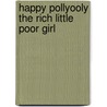 Happy Pollyooly The Rich Little Poor Girl by Jepson Edgar Jepson
