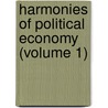 Harmonies of Political Economy (Volume 1) door Fr D. Ric Bastiat