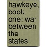 Hawkeye, Book One: War Between the States by Terence Martin