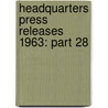 Headquarters Press Releases 1963: Part 28 door Danielle J. Ngo