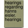 Hearings Regarding Hanns Eisler. Hearings by United States Congress Activities