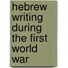 Hebrew Writing During the First World War door Glenda Abramson