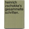 Heinrich Zschokke's Gesammelte Schriften. by Heinrich Zschokke