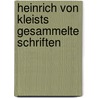 Heinrich von Kleists gesammelte Schriften door Von Kleist Heinrich