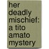 Her Deadly Mischief: A Tito Amato Mystery